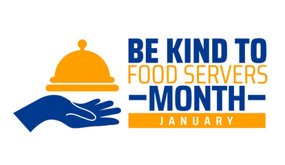 Fototapeta premium Be Kind To Food Servers Month background, banner or poster design template. observed every year in January. Holiday concept. Use to any Template, card, poster, placard, template.