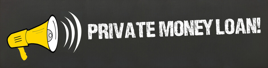 Private Money Loan!