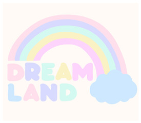 Retro Graphic Design with Cloud on Rainbow and Slogan “DREAMLAND”, in soft colors,vector graphic design.