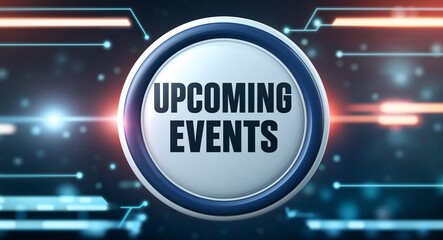 upcoming events word lettering on a button in digital tech blur background