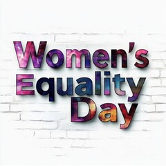 Obraz premium Colorful Typography Celebrating Women's Equality Day on a Brick Wall Background