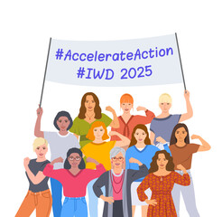 Accelerate Action campaign. International Women's Day 2025 theme. Group of women holding a banner with slogan to show solidarity and support for women's rights and gender equality