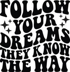 Follow Your Dreams They Know The Way Retro SVG
