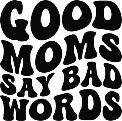 Good Moms Say Bad Words Retro SVG