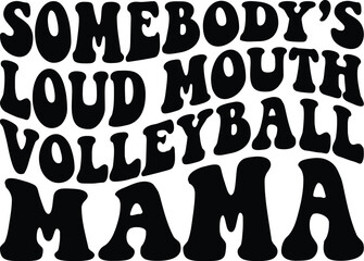 Somebody's Loud Mouth Volleyball Mama Retro SVG