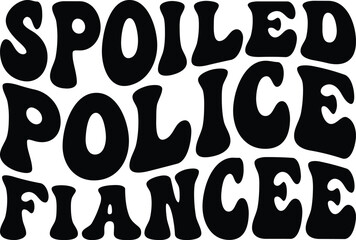 Spoiled Police Fiancee Retro SVG