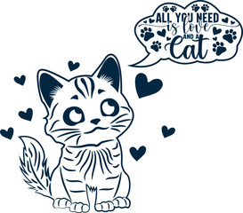 All You Need Is Love and a Cat Valentine's Day Vector Graphic Design- Romantic Cat Illustration, Cute Kitty Artwork, Feline Love Typography, Pet Lover Design, Adorable Valentine Art