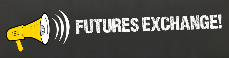 Futures Exchange!