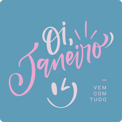 Oi Janeiro. Hello January in brazilian portuguese. Modern hand Lettering. vector.