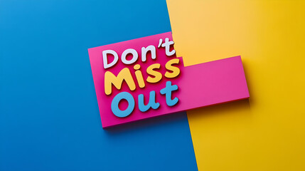 Don&rsquo;t Miss Out Text on Colorful Split Background  

