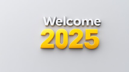 Bright text saying "Welcome 2025" in yellow and gray colors.