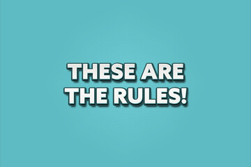 These are the Rules. A Illustration with white text isolated on light green background.