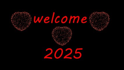Welcome 2025 Greeting Text with Sparks red Colored particles Fireworks Display 4K for Greeting card, Celebration, Party Invitation, calendar, Gift, Events, Message, Holiday, Wishes .
