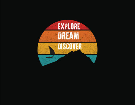 Explore dream discover camp. camping graphics vector, vintage explorer, adventure, wilderness. Outdoor adventure quotes symbol. Perfect for t-shirt 