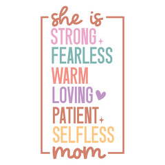She is strong fearless warm loving patient selfless mom SVG Art & Illustration