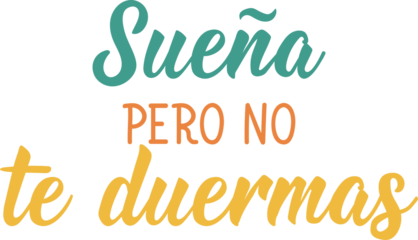 Translation from Spanish - Dream but don't fall asleep. Perfect design for greeting cards, posters and social media. Spanish Lettering.