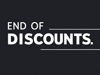 End Of Discounts Sale Announcement Graphic Design