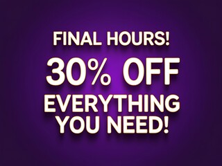 Final Hours Thirty Percent Off Everything You Need