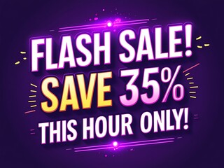 Flash Sale Save Thirty Five Percent This Hour Only