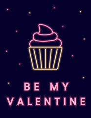 Neon illustration with cupcake and the inscription Be my Valentine.