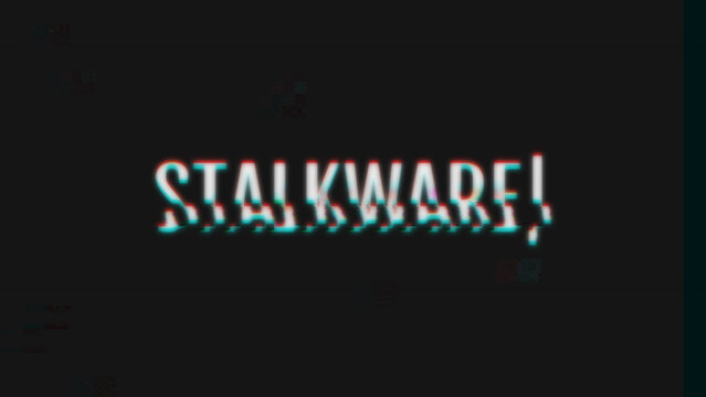 Stalkware text with glitch effect on computer screen