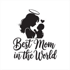 Best mom in the world  silhouette vector illustration