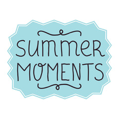 Cute hand drawn thin line lettering Summer Moments slogan, phrase with frame. Summer card.