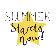 Cute hand drawn lettering Summer Starts Now slogan, phrase with star. Summer card.