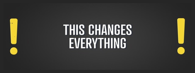This changes Everything. A blackboard with white text. Illustration with grunge text style.