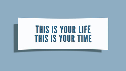 This is your life, this is your time. A card isolated on blue background.