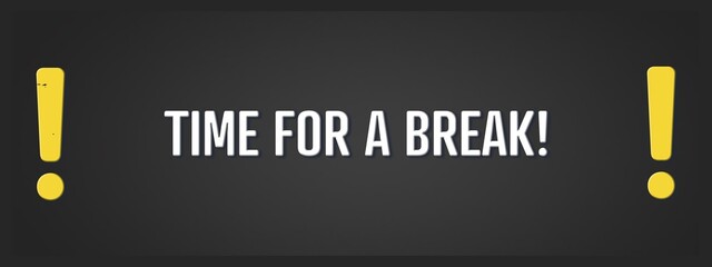 Time for a break. A blackboard with white text. Illustration with grunge text style.