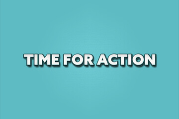 Time for Action. A Illustration with white text isolated on light green background.
