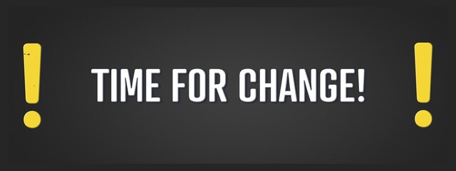 Time for Change. A blackboard with white text. Illustration with grunge text style.