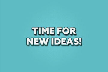 Time for new Ideas. A Illustration with white text isolated on light green background.