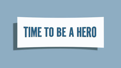 Time to be a Hero. A card isolated on blue background.
