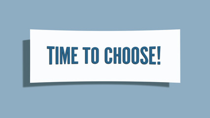 Time to Choose. A card isolated on blue background.