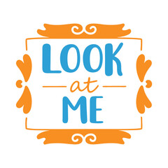 Look at me typography vector illustration.
