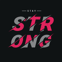 Stay strong typography slogan for print t shirt design