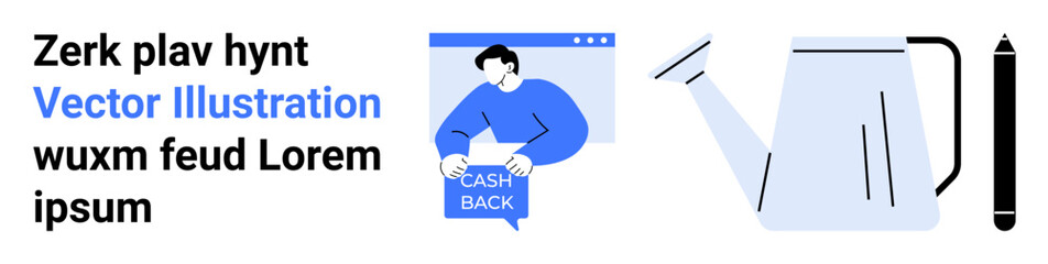 Person holding Cash Back sign, website window, watering can, pen. Ideal for e-commerce, online services, financial education, digital marketing, gardening blogs, art websites. Landing page