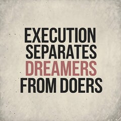 Fototapeta premium Execution Separates Dreamers From Doers A Motivational Poster