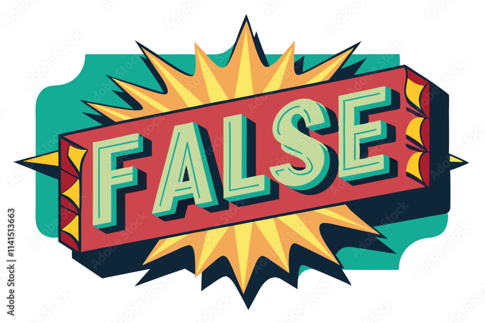 Poster a vibrant graphic displaying the word false in bold letters surrounded by a colorful burst backdrop 