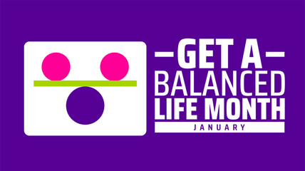 Get a Balanced Life Month background banner or poster design template. observed every year in January. Holiday concept. Use to any Template, card, poster, placard, template.