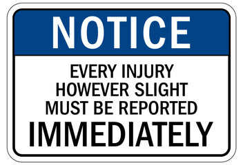 Report all accident sign every injury however slight must be reported immediately