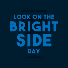 Look On The Bright Side Day.