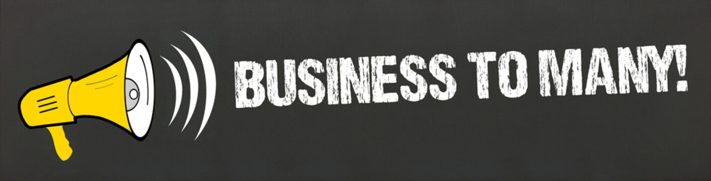 Business to many!