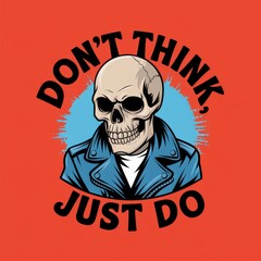 Cool Skull Wearing Leather Jacket Dont Think Just Do