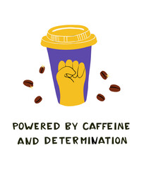 Raised Fist Illustration with Powered by Caffeine and Determination Quote