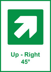 Green sign right arrow. Arrow pointing up to the right. Arrow 45° degrees. Direction movement to exit or shelter in an emergency. Movement to a safe area. Nearest safe point or exit. ISO 7010.