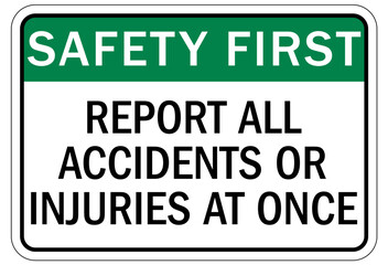 Report all accidents and injuries sign
