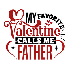 My favorite valentine calls me father SVG Design